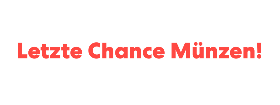 Letzte Chance Münzen!
